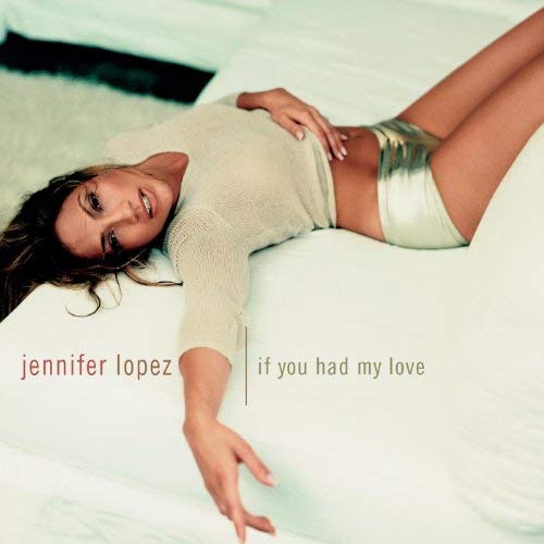 Jennifer Lopez - If you had my love