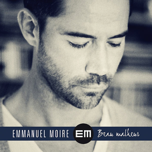 Emmanuel Moire - Beau Malheur